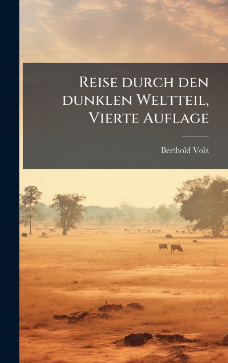 Kniha Reise durch den dunklen Weltteil, Vierte Auflage Berthold Volz