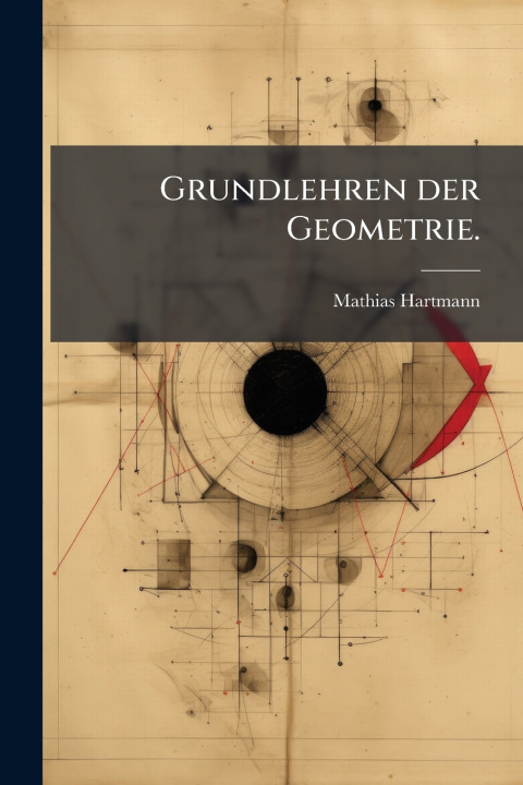 Kniha Grundlehren der Geometrie. Mathias Hartmann