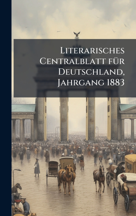 Kniha Literarisches Centralblatt fÃ¼r Deutschland, Jahrgang 1883 Anonymous