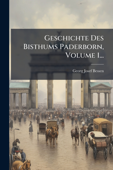 Kniha Geschichte Des Bisthums Paderborn, Volume 1... Georg Josef Bessen