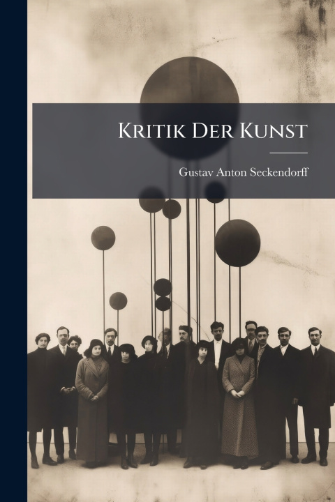 Knjiga Kritik Der Kunst Gustav Anton Seckendorff (Freyherr von)