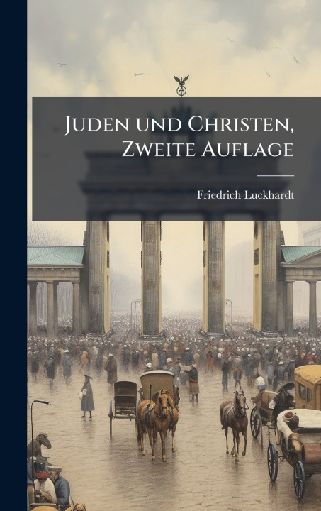 Kniha Juden und Christen, Zweite Auflage Friedrich Luckhardt