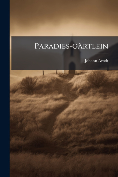 Kniha Paradies-gÃ¤rtlein Johann Arndt