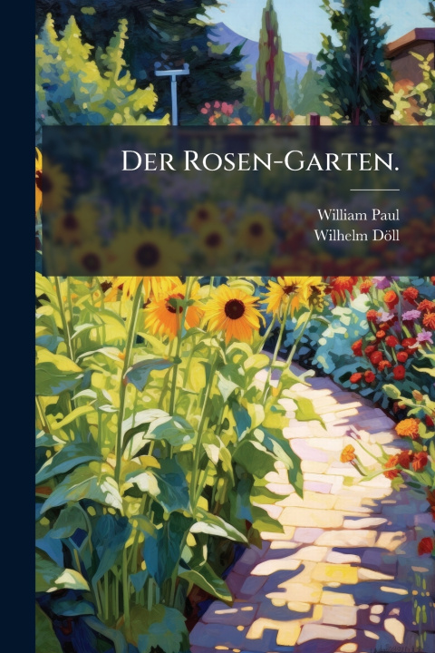 Kniha Der Rosen-Garten. William Paul