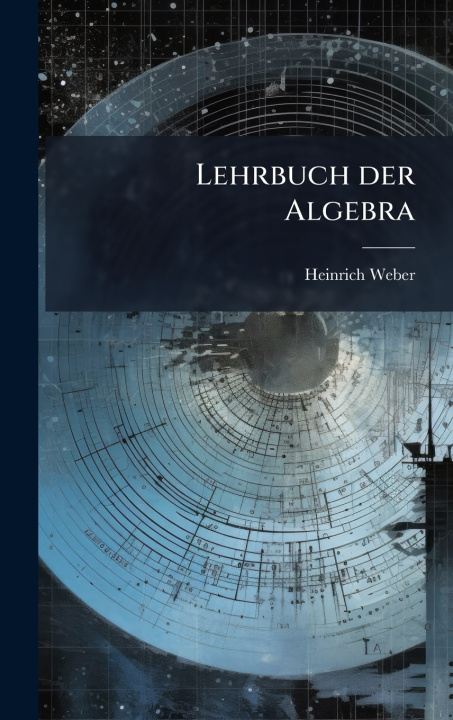 Knjiga Lehrbuch der Algebra Heinrich Weber