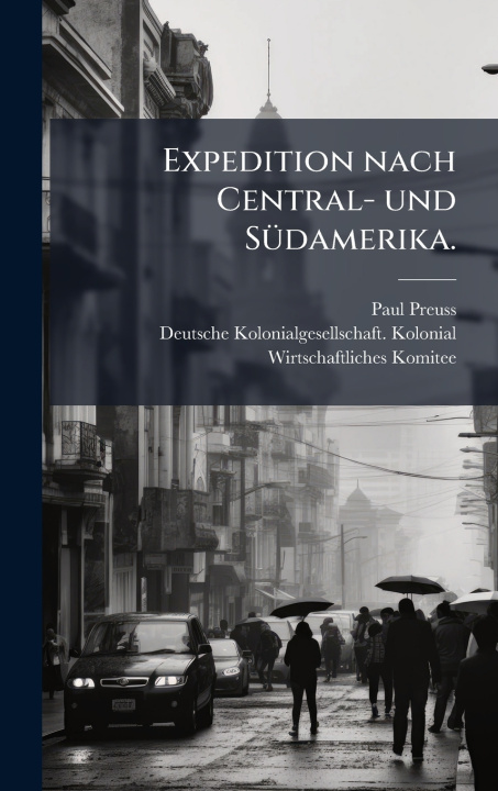 Knjiga Expedition nach Central- und SÃ¼damerika. Paul Preuss
