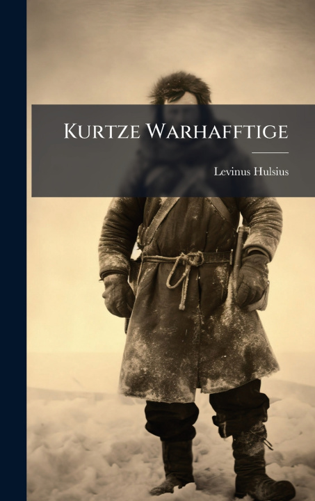 Kniha Kurtze Warhafftige Levinus Hulsius