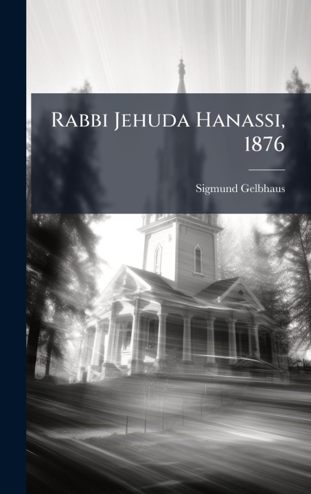 Könyv Rabbi Jehuda Hanassi, 1876 Sigmund Gelbhaus