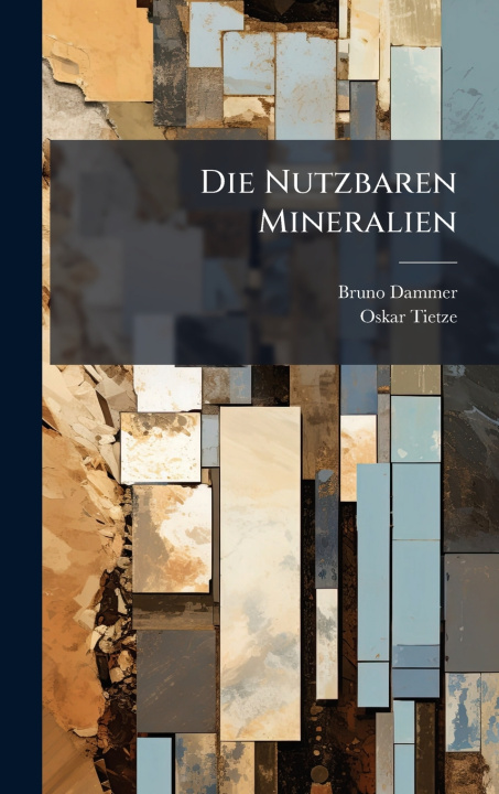 Kniha Die Nutzbaren Mineralien Bruno Dammer