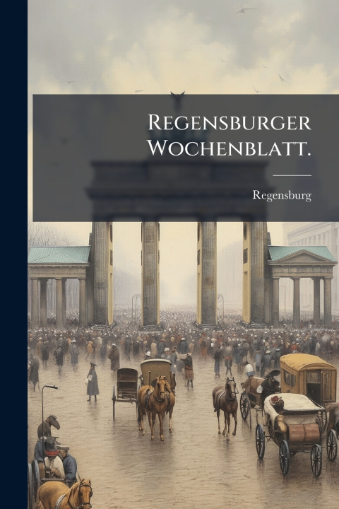 Knjiga Regensburger Wochenblatt. Regensburg