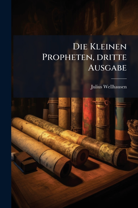 Книга Die Kleinen Propheten, dritte Ausgabe Julius Wellhausen