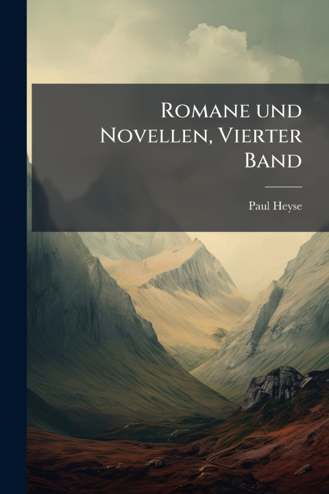 Knjiga Romane und Novellen, Vierter Band Paul Heyse