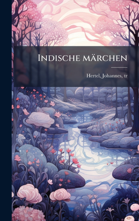 Kniha Indische mÃ¤rchen Johannes 1872- tr Hertel