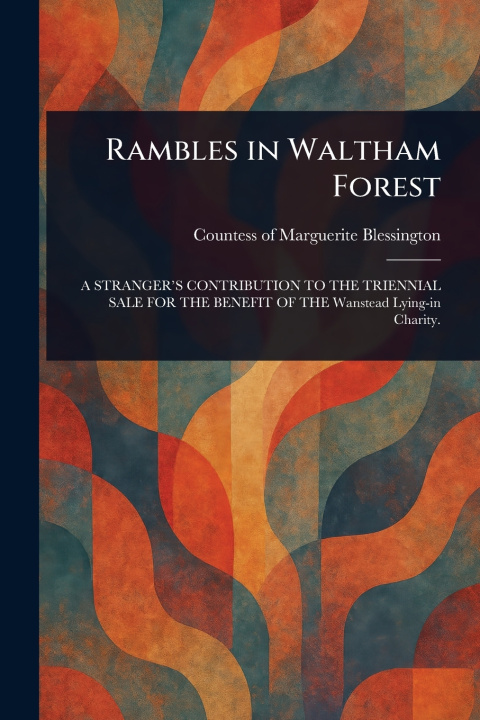 Knjiga Rambles in Waltham Forest Marguerite Countess of Blessington