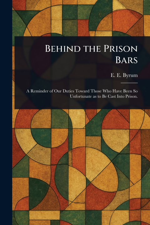Kniha Behind the Prison Bars E. E. (Enoch Edwin) Byrum
