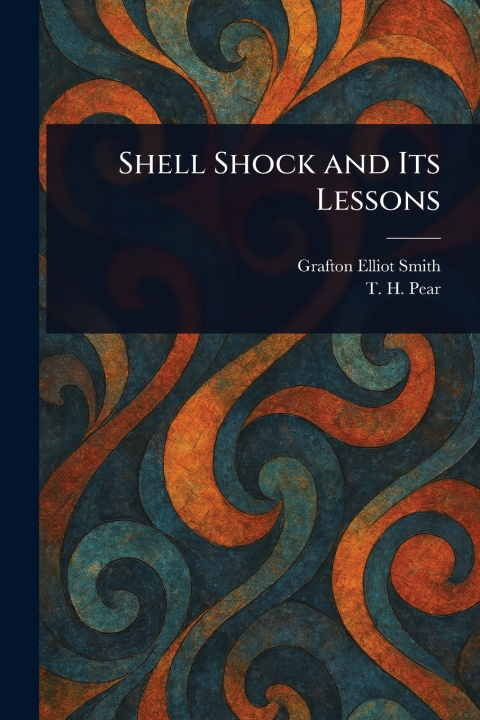 Kniha Shell Shock and Its Lessons Grafton Elliot Smith