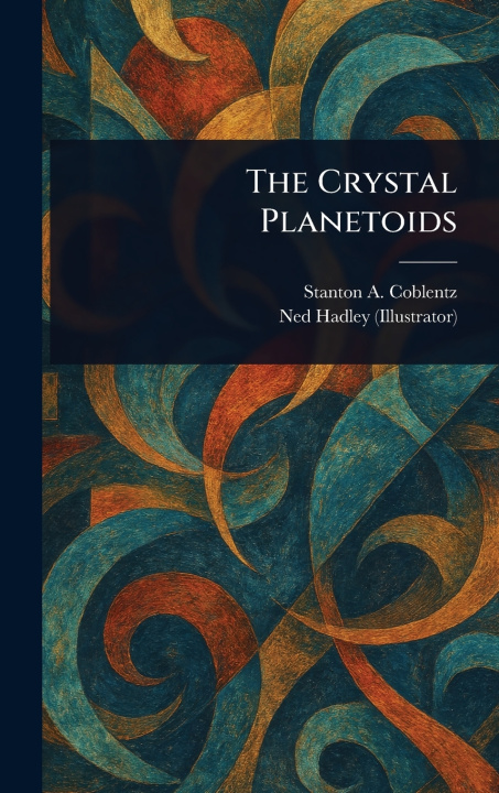 Kniha The Crystal Planetoids Stanton A. (Stanton Arthur) Coblentz