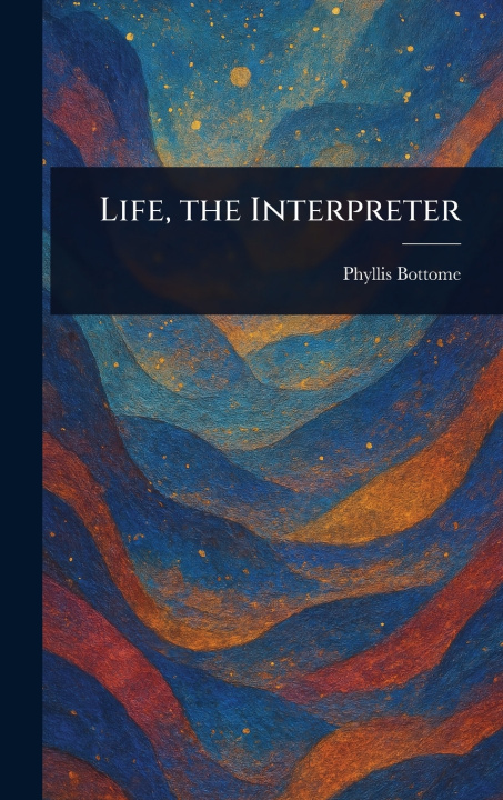 Kniha Life, the Interpreter Phyllis Bottome