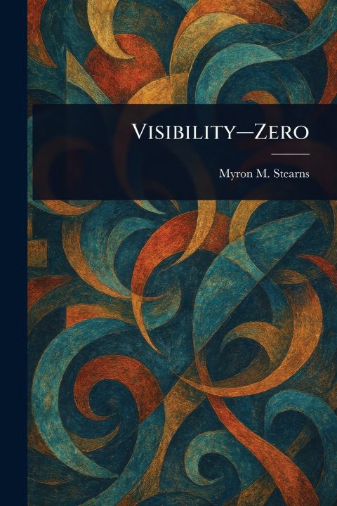 Könyv Visibility-Zero Myron M. (Myron Morris) Stearns