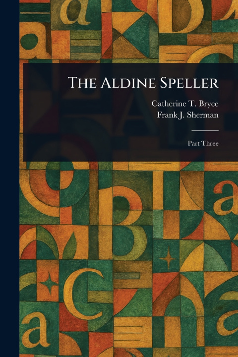 Kniha The Aldine Speller Catherine T. (Catherine Turner) Bryce
