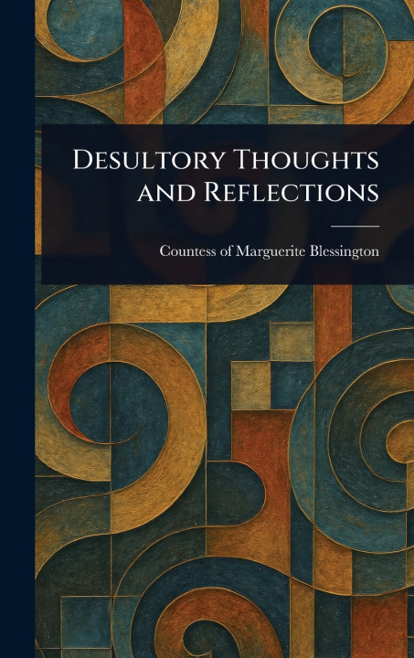Knjiga Desultory Thoughts and Reflections Marguerite Countess of Blessington
