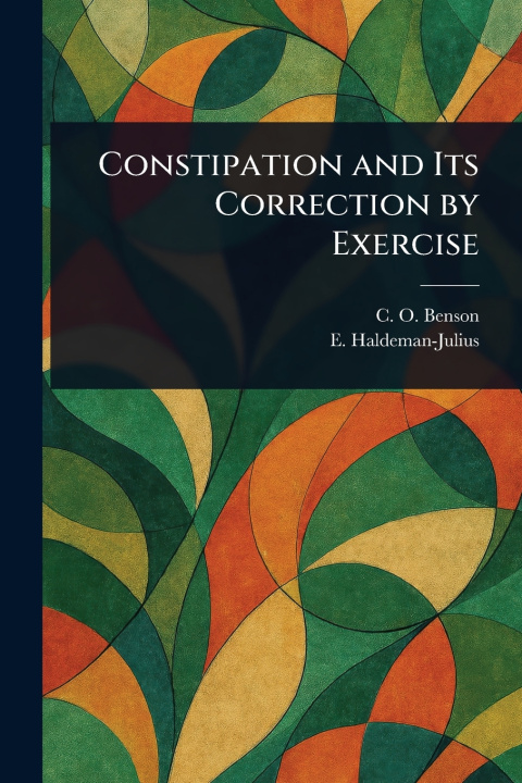 Könyv Constipation and Its Correction by Exercise C. O. Benson