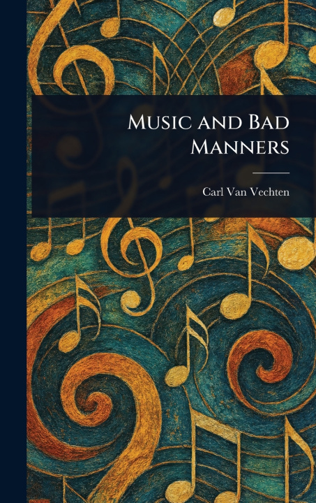 Kniha Music and Bad Manners Carl Van Vechten