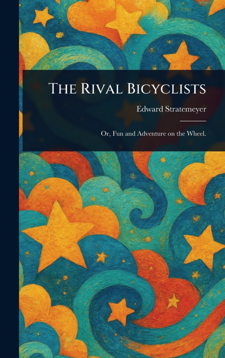 Kniha The Rival Bicyclists Edward Stratemeyer