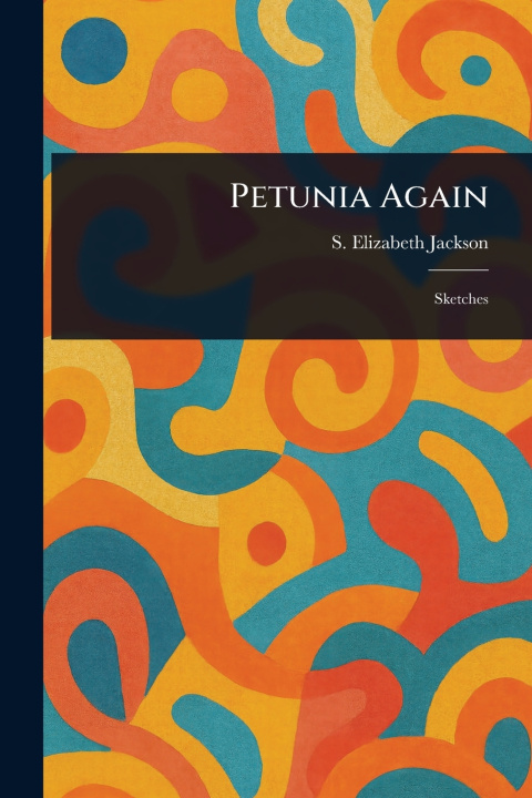 Kniha Petunia Again S. Elizabeth (Sarah Elizabeth) Jackson