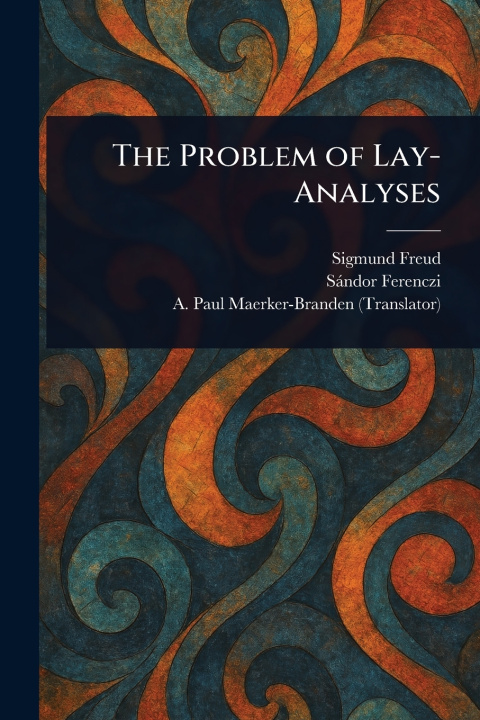 Knjiga The Problem of Lay-Analyses Sigmund Freud