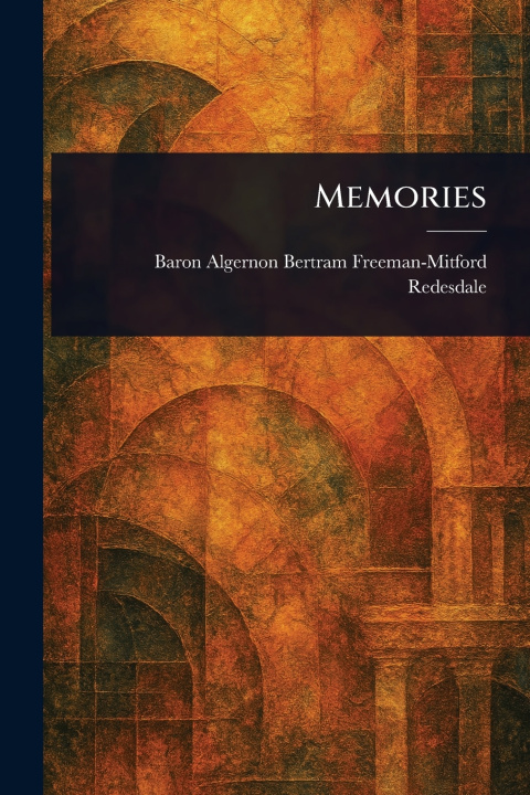 Kniha Memories Algernon Bertram Freeman-M... Redesdale