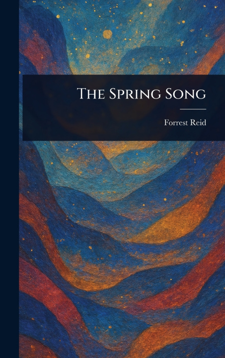 Knjiga The Spring Song Forrest Reid