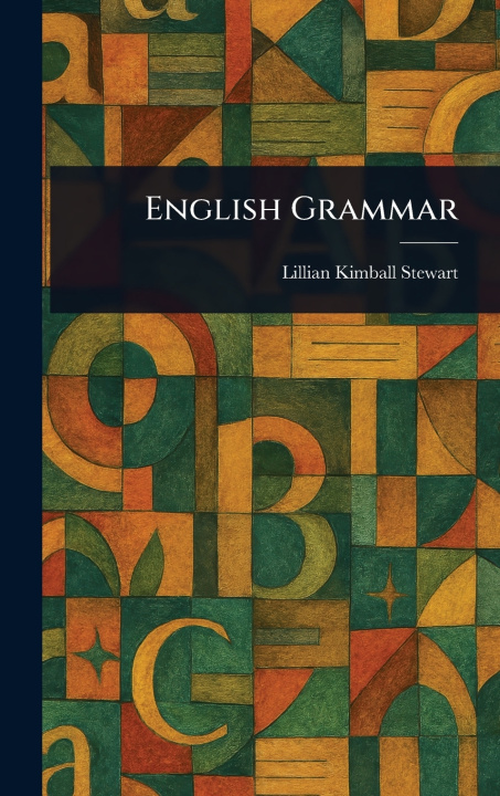 Knjiga English Grammar Lillian Kimball Stewart