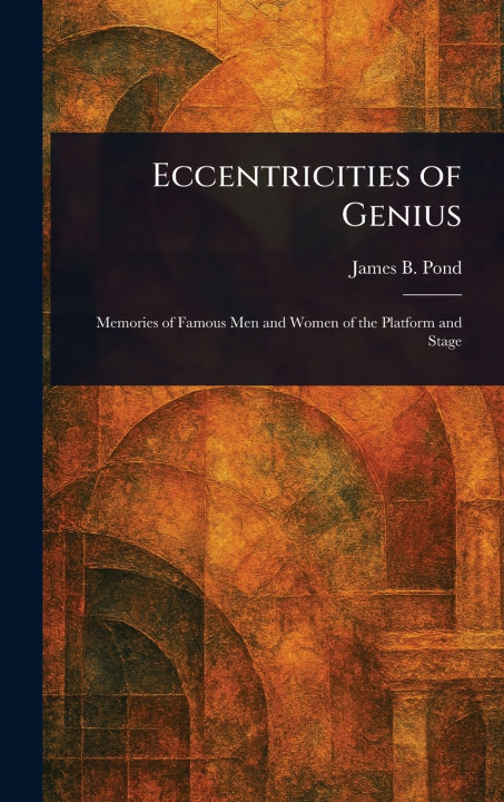 Книга Eccentricities of Genius James B. (James Burton) Pond