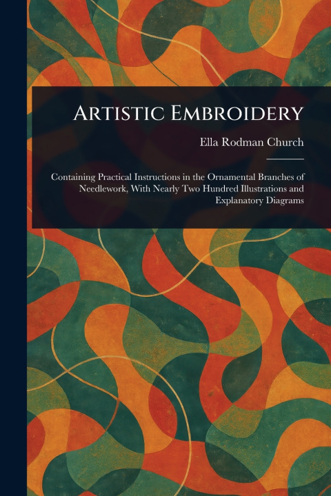 Knjiga Artistic Embroidery Ella Rodman Church
