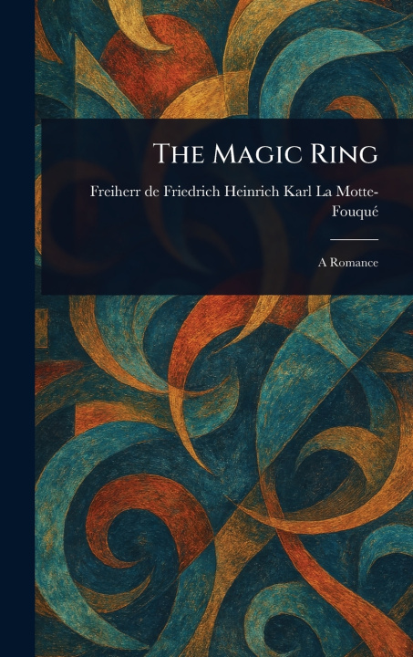 Книга The Magic Ring Friedrich Heinrich Kar La Motte-Fouqué