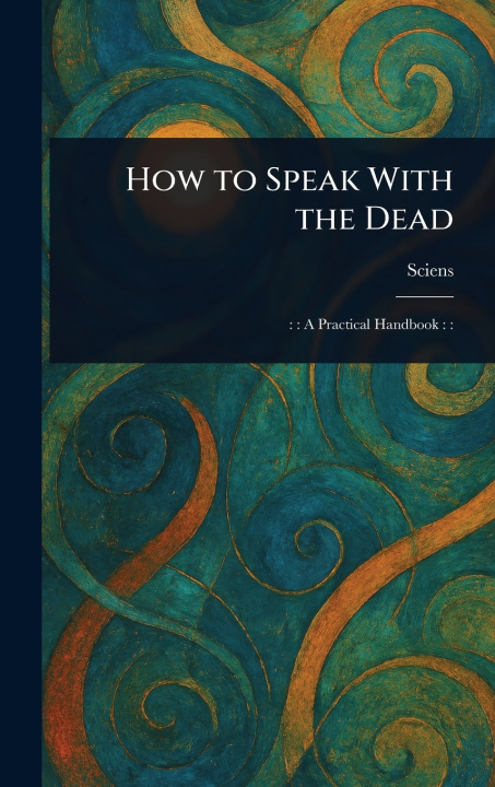 Buch How to Speak With the Dead Sciens
