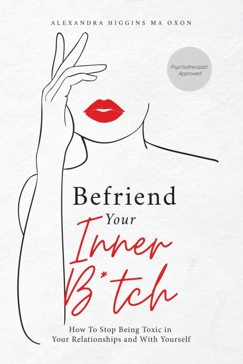Книга Befriend Your Inner B*tch Alexandra L Higgins