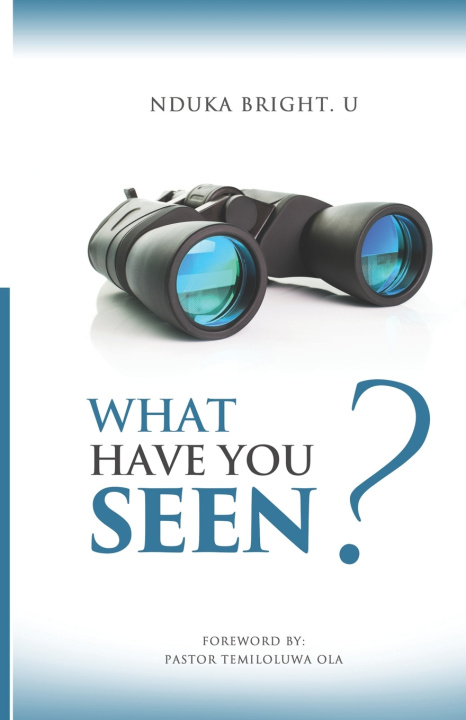 Книга WHAT HAVE YOU SEEN? Bright Uzoramaka Nduka
