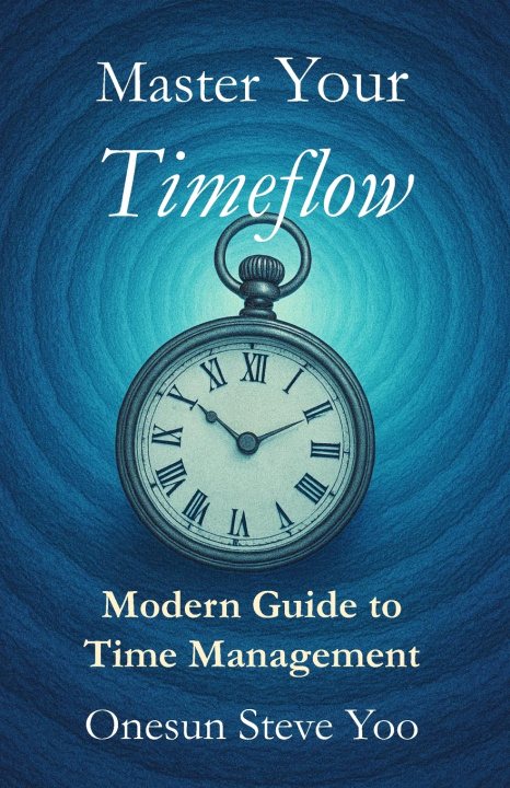 Kniha Master Your Timeflow Onesun Steve Yoo