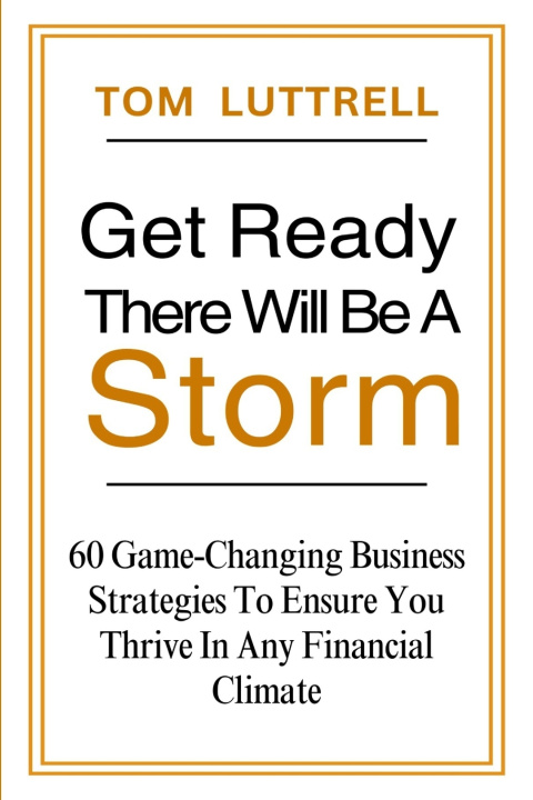 Kniha Get Ready, There Will Be A Storm Tom Luttrell