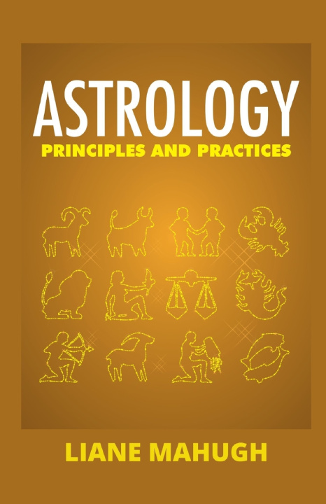 Knjiga Astrology Principles & Practices Liane Mahugh