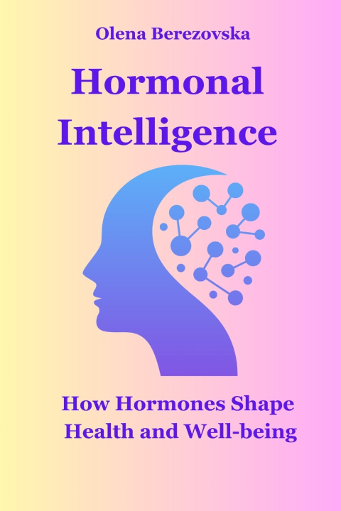Kniha Hormonal Intelligence Olena Berezovska
