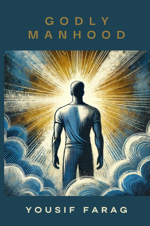Книга Godly Manhood Yousif Farag