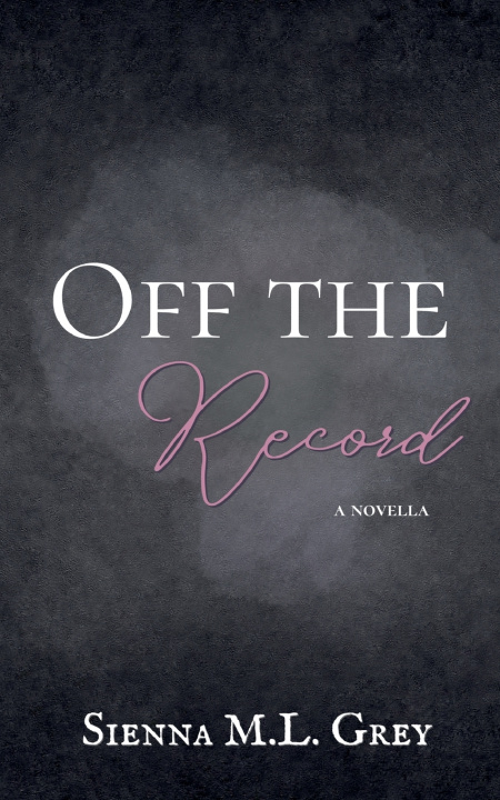 Kniha Off the Record Sienna M.L. Grey