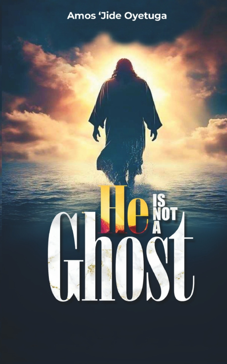 Kniha HE IS NOT A GHOST Amos 'Jide Oyetuga