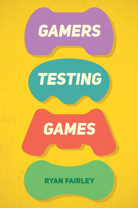 Kniha Gamers Testing Games Ryan Fairley