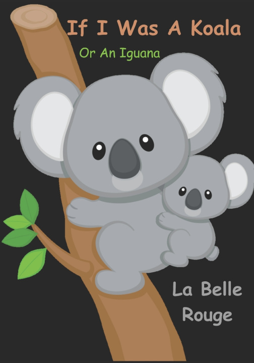 Knjiga If I Was A Koala La Belle Rouge