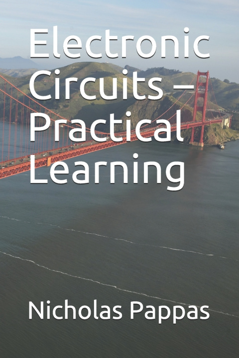 Книга Electronic Circuits - Practical Learning Nicholas L Pappas