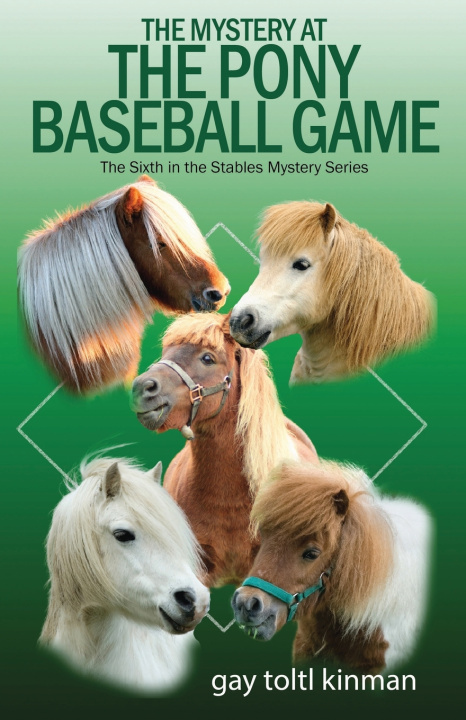 Книга The Mystery at The Pony Baseball Game - The Sixth in the Stables Mystery Series Gay Toltl Kinman